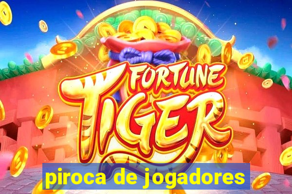 piroca de jogadores